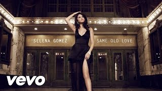 Selena Gomez - Same Old Love (Clean)