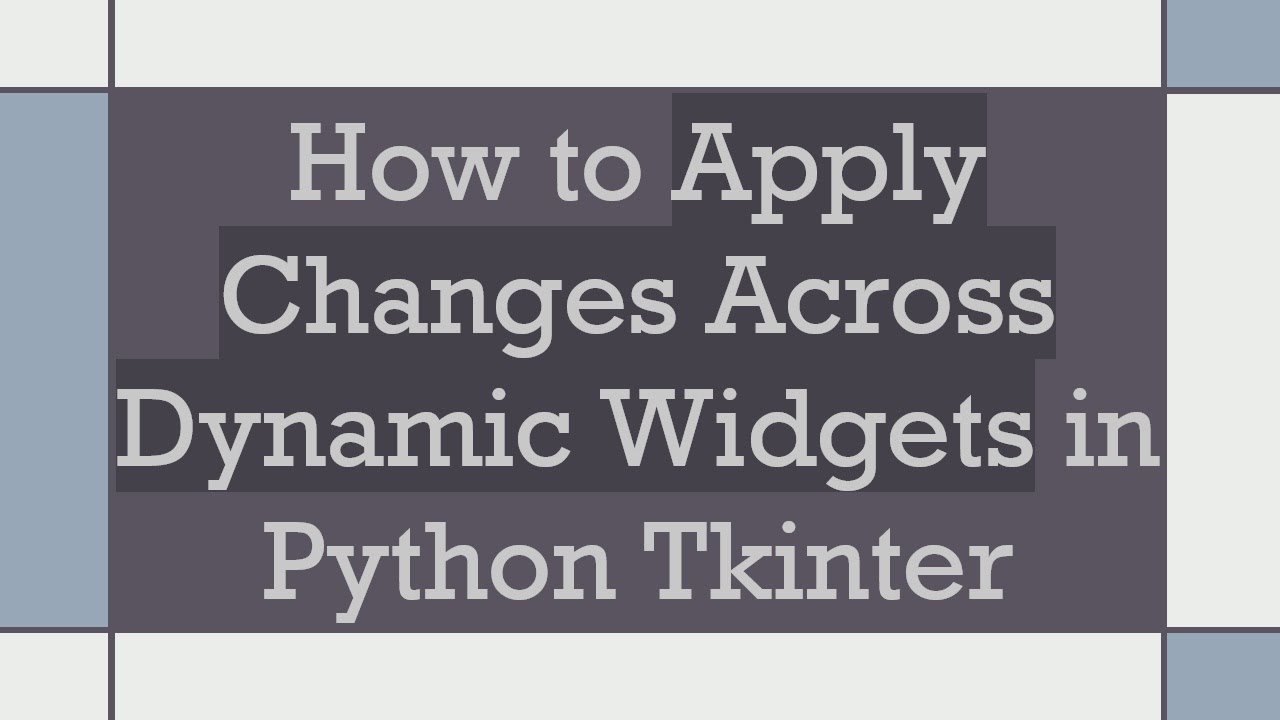 How to Apply Changes Across Dynamic Widgets in Python Tkinter