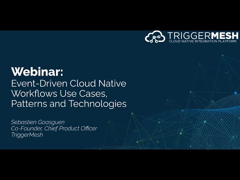 Webinar:  Event-Driven Cloud Native Workflows Use Cases and Patterns