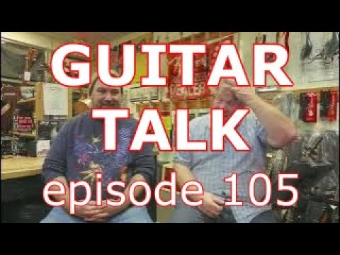 Guitar Talk from Gary's Guitars - episode 105