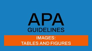 APA Guidelines 7th edition:  Images: Tables and Figures