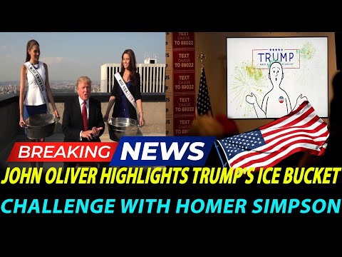 John Oliver Highlights Trump's Ice Bucket Challenge with Homer Simpson