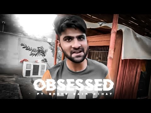 Obsessed ft. shehr main dihat | video editing |
