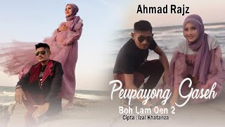 Download lagu Lagu Terbaru 2021 Ahmad Rajz 'Pepayong Gaseh' ( Boh Lam Oen 2) official music Vidio mp3