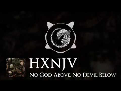 HXNJV - No God Above, No Devil Below
