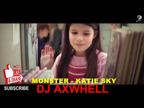 MONSTER  ( REMIX ) KATIE SKY -  DJ AXWHELL