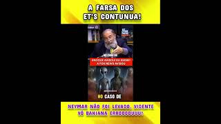 A FARSA DOS ET'S CONTUNUA. VIDENTE ERROU, NEYMAR NÃO FOI LEVADO. #abuscareal #abusca