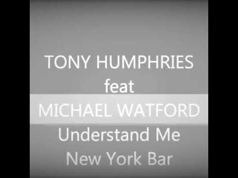 Tony Humphries I-D Featuring Michael Watford – Understand Me