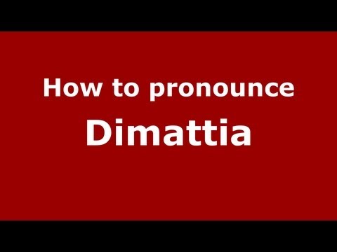 How to Pronounce Dimattia - PronounceNames.com