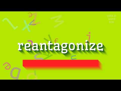 REANTAGONIZE - HOW TO PRONOUNCE REANTAGONIZE? #reantagonize