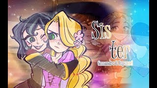 Sister | Cassandra &amp; Rapunzel