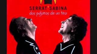 No hago otra cosa que pensar en ti.   Sabina &amp; Serrat
