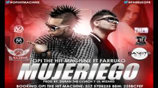 Opi 'The Hit Machine' Ft. Farruko - Mujeriego (Prod.By Duran The Coach y Lil Wizard)