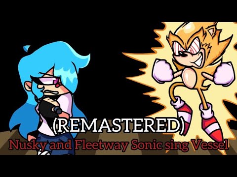 Vessel but Nusky and Fleetway Sonic sing it (REMASTERED)