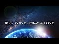 Rod Wave Pray 4 Love Lyrics