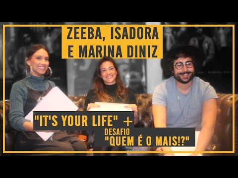 ZEEBA, ISADORA e MARINA DINIZ falam sobre "IT'S YOUR LIFE" e jogam "QUEM É O MAIS?!"