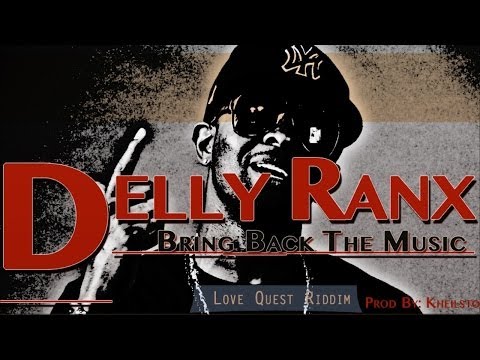Delly Ranx - Bring Back The Music [Love Quest Riddim] March 2014
