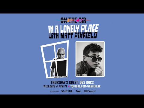 WE ARE HEAR “ON THE AIR” - IN A LONELY PLACE WITH MATT PINFIELD AND DES ROCS