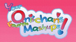 Your Onii-chan's Favorite Mashups! [Full Album]