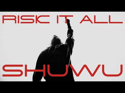 SHUWU - RISK IT ALL (Official Music Video)