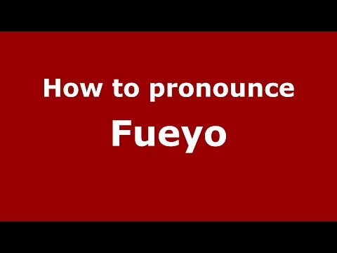 How to pronounce Fueyo