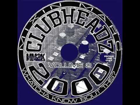 Mixin Marc   Clubheadz 2000 Volume 2 Whatcha Know Bout This