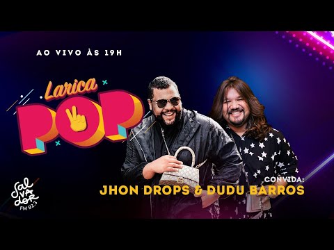 Larica POP com John Drops e Dudu Barros  (02/08/2022) - Salvador FM
