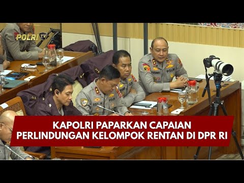 PRESISI UPDATE: KAPOLRI PAPARKAN CAPAIAN PERLINDUNGAN KELOMPOK RENTAN DI DPR RI 26/01/2026 (21.00)