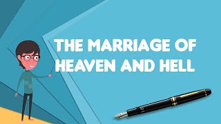 What is The Marriage of Heaven and Hell?, Explain The Marriage of Heaven and Hell