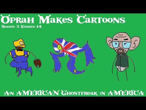 Oprah Makes Cartoons: An AMERICAN Ghostfreak in AMERICA (S3E14)