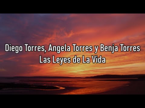 Diego Torres, Ángela Torres y Benja Torres - Las Leyes de La Vida - Letra