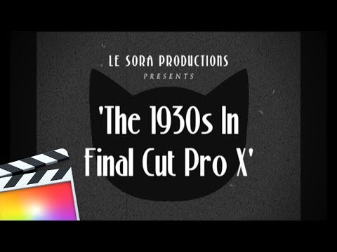 1930s Old Film Look | Final Cut Pro X Tutorial