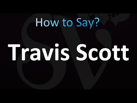 How to Pronounce Travis Scott (Correctly!)