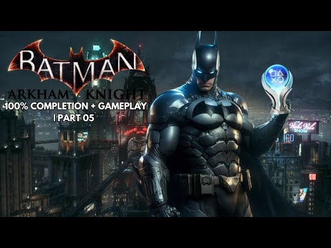 🔴LIVE - Batman Arkham Knight - 100% Playthrough | Part 5
