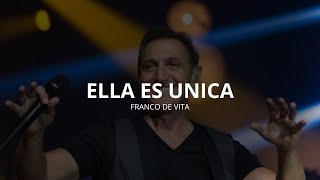 ELLA ES UNICA / FRANCO DE VITA  LETRA