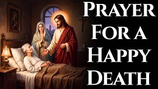 Prayer for a Happy Death — Through Jesus and Mary