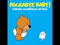 Song 2 - Lullaby Renditions of Blur - Rockabye Baby!