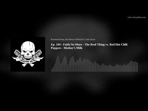 Ep. 104 - Faith No More - The Real Thing vs. Red Hot Chili Peppers - Mother’s Milk