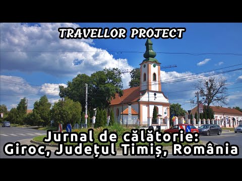 Jurnal de călătorie: Giroc, Județul Timiș, România