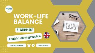 B1 English Listening Practice | Work–Life Balance in Today’s World | Workplace English