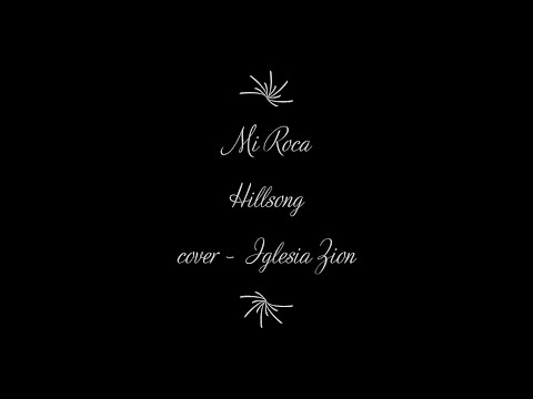 MI ROCA - Hillsong - cover - Iglesia Zion - con letra
