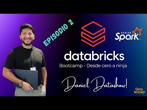 Databricks Bootcamp - E02 - Primeros Pasos con Spark, Fundamentos Arquitectura Medallion