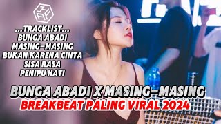 Download lagu BREAKBEAT FULL BASS BUNGA ABADI X MASING-MASING LAGU PALING VIRAL DI TIKTOK 2024 mp3