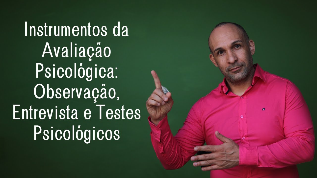 Instrumentos da Avaliação Psicológica: Observação Entrevista e Testes Psicológicos Marcos Justiniano
