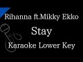 【Karaoke Instrumental】Stay / Rihanna ft.Mikky Ekko【Lower Key】