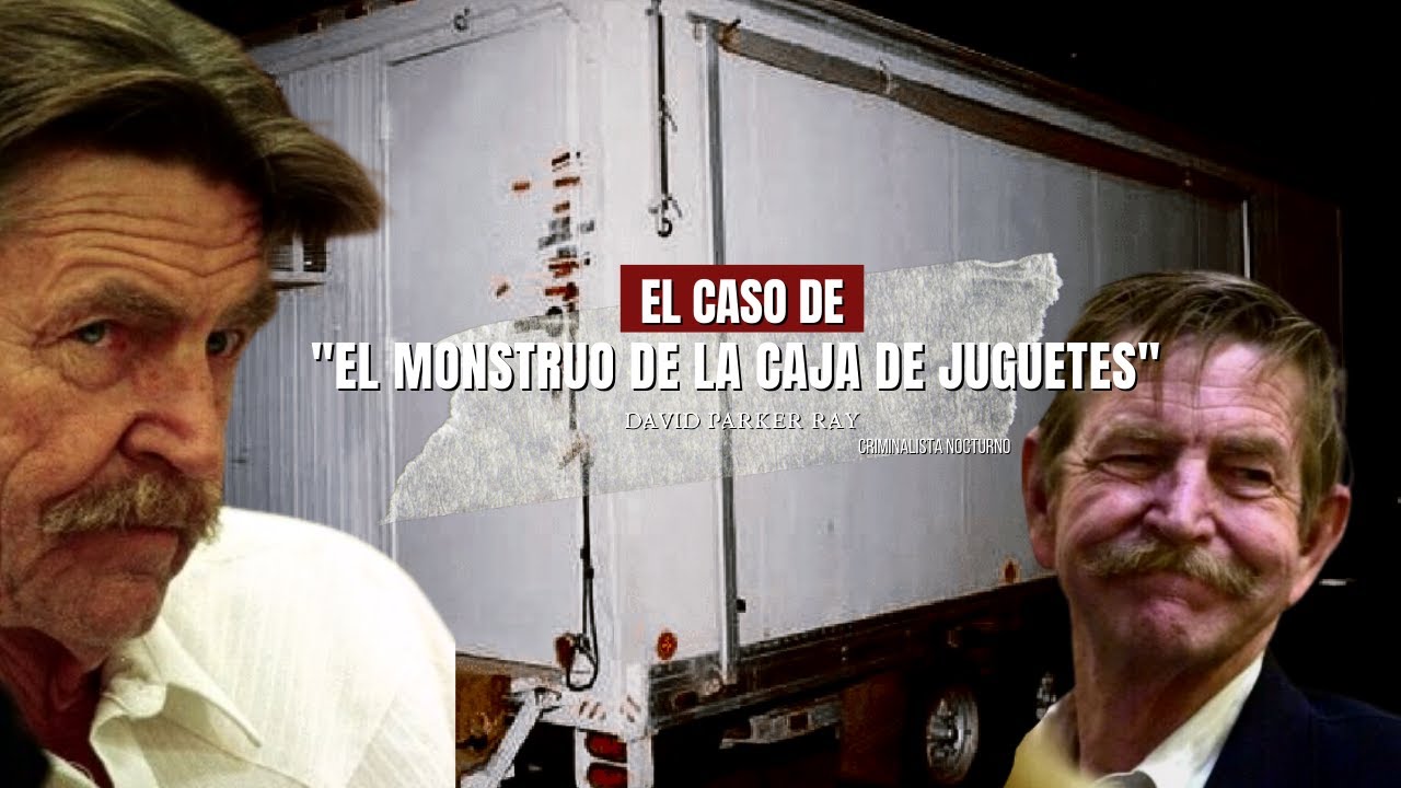 El caso de David Parker Ray "El Monstruo de la caja de juguetes" | Criminalista Nocturno