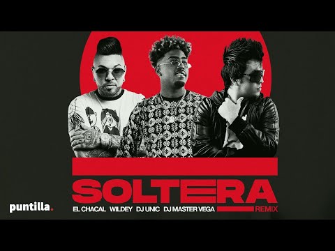 Dj Unic, Wildey, El Chacal, Dj Master Vega - Soltera Remix (Video Oficial)