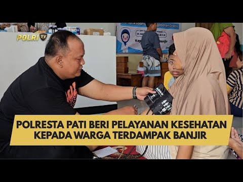 POLRESTA PATI BERI PELAYANAN KESEHATAN KEPADA WARGA TERDAMPAK BANJIR
