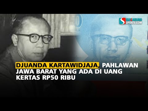 Djuanda Kartawidjaja, Pahlawan Jawa Barat yang Ada di Uang Kertas Rp50 Ribu