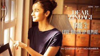 Dear Zindagi Take 3 Love BreakUp Repeat Alia Bhatt, Shah Rukh Khan Releasing Nov 25